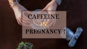 Why Is Caffeine Bad For Pregnancy