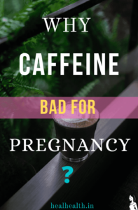  Why Caffeine bad for pregnancy