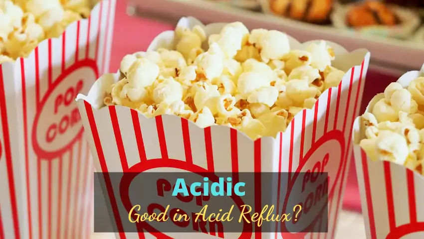 Is Popcorn Acidic Or Alkaline? | Bad For Acid Reflux?