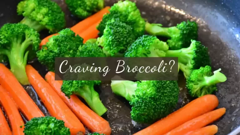 Why am I Craving Broccoli